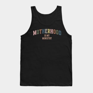Motherhood is My Ministry Quote Cute Faith Jesus Christ Tank Top